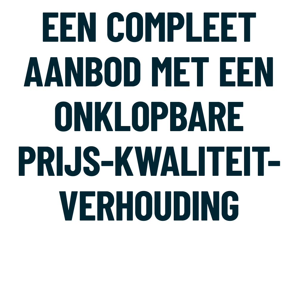 Een compleet AANBOD met een onklopbare prijs kwaliteitverhouding